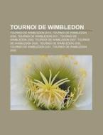 Tournoi De Wimbledon: Tournoi De Wimbled di Livres Groupe edito da Books LLC, Wiki Series
