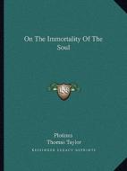 On the Immortality of the Soul di Plotinus edito da Kessinger Publishing