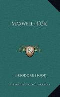Maxwell (1834) di Theodore Hook edito da Kessinger Publishing