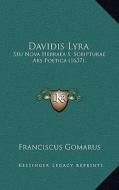 Davidis Lyra: Seu Nova Hebraea S. Scripturae Ars Poetica (1637) di Franciscus Gomarus edito da Kessinger Publishing