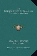 The Fireside Chats of Franklin Delano Roosevelt di Franklin D. Roosevelt edito da Kessinger Publishing