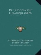 de La Docimasie Hepatique (1899) di Alexandre Lacassagne, Etienne Martin edito da Kessinger Publishing