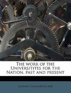 The Work Of The Universitites For The Na di Richard Claverhouse Jebb edito da Nabu Press