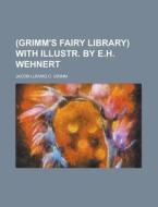 (Grimm's Fairy Library) with Illustr. by E.H. Wehnert di Jacob Ludwig Carl Grimm edito da Rarebooksclub.com