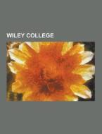 Wiley College di Source Wikipedia edito da University-press.org