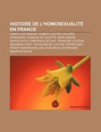 Histoire De L'homosexualit En France: H di Source Wikipedia edito da Books LLC, Wiki Series