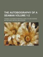 The Autobiography of a Seaman Volume 1-2 di Thomas Cochrane Dundonald edito da Rarebooksclub.com