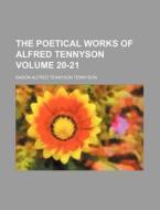 The Poetical Works of Alfred Tennyson Volume 20-21 di Alfred Tennyson edito da Rarebooksclub.com