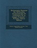 Dictionnaire Raisonne Des Difficultes Grammaticales Et Litteraires de La Langue Francaise di Charles Joseph Marty-Laveaux, Jean-Charles Laveaux edito da Nabu Press