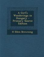 Girl's Wanderings in Hungary di H. Ellen Browning edito da Nabu Press