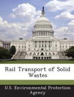 Rail Transport Of Solid Wastes edito da Bibliogov
