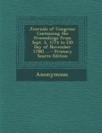 Journals of Congress: Containing the Proceedings from Sept. 5, 1774 to [3d Day of November 1788] ... di Anonymous edito da Nabu Press