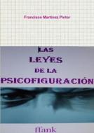 La leyes de la Psicofiguración di Francisco Martínez Pintor edito da Lulu.com