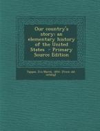 Our Country's Story; An Elementary History of the United States edito da Nabu Press