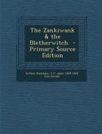 The Zankiwank & the Bletherwitch - Primary Source Edition di Arthur Rackham, S. J. Adair 1859-1925 Fitz-Gerald edito da Nabu Press