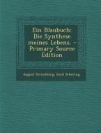 Ein Blaubuch: Die Synthese Meines Lebens. - Primary Source Edition di August Strindberg, Emil Schering edito da Nabu Press