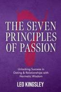 The Seven Principles of Passion di Leo Kingsley edito da Lulu.com