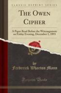 The Owen Cipher di Frederick Wharton Mann edito da Forgotten Books