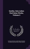Goethe, Sein Leben Und Seine Werke, Volume 2 di Theobald Ziegler, Albert Bielschowsky, Salomon Kalischer edito da Palala Press