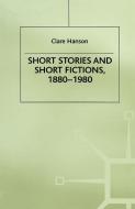 Short Stories and Short Fictions, 1880-1980 di C. Hanson edito da Palgrave Macmillan