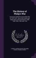 The History Of Philip's War di Samuel Gardner Drake, Benjamin Church, Thomas Church edito da Palala Press