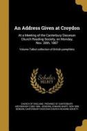 ADDRESS GIVEN AT CROYDON di Edward White 1829-1896 Benson edito da WENTWORTH PR