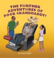 The Further Adventures of Poor Granddaddy di Truman Caddell edito da Lulu.com