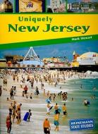 Uniquely New Jersey di Mark Stewart edito da Heinemann Library