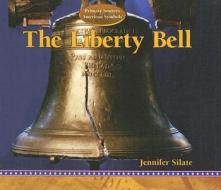 The Liberty Bell di Jennifer Silate edito da PowerKids Press