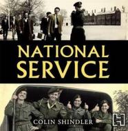 National Service di Colin Shindler edito da Little, Brown Book Group