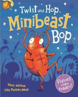 Twist and Hop, Minibeast Bop! di Tony Mitton edito da Hachette Children's Group