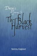 Diego's Journey To The Black Harvest di Tammy England edito da Xlibris Corporation