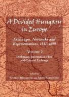 A Divided Hungary In Europe edito da Cambridge Scholars Publishing