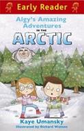 Early Reader: Algy's Amazing Adventures In The Arctic di Kaye Umansky edito da Hachette Children's Group