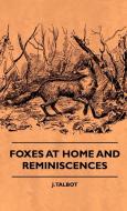 Foxes At Home And Reminiscences di J. Talbot edito da Obscure Press