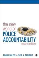 The New World of Police Accountability di Samuel E. Walker edito da SAGE Publications, Inc