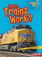 How Do Trains Work di Buffy Silverman edito da Lerner Publishing Group