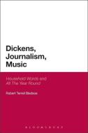 Dickens, Journalism, Music di Robert Terrell Bledsoe edito da Bloomsbury Academic