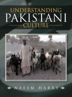 Understanding Pakistani Culture di Naeem Harry edito da AUTHORHOUSE