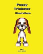 Puppy Trickster Illustrations di Iacob Adrian edito da Createspace