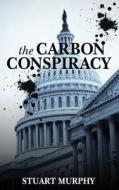 The Carbon Conspiracy di Stuart Murphy edito da Createspace