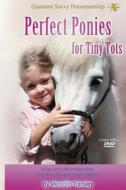 Perfect Ponies for Tiny Tots: A Fun and Safe Introduction to Ponies for Very Small Children di Meredith Ransley edito da Createspace