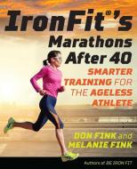 IronFit's Marathons after 40 di Don Fink, Melanie Fink edito da Rowman & Littlefield