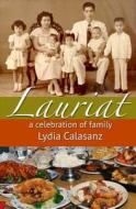 Lauriat - A Celebration of Family di Lydia Calasanz edito da Createspace