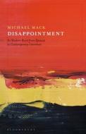 Disappointment: Its Modern Roots from Spinoza to Contemporary Literature di Michael Mack edito da BLOOMSBURY ACADEMIC