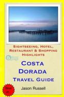 Costa Dorada Travel Guide: Sightseeing, Hotel, Restaurant & Shopping Highlights di Jason Russell edito da Createspace