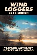 Wind Loggers di Dorcey Alan Wingo edito da Xlibris