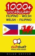 1000+ Filipino - Welsh Welsh - Filipino Vocabulary di Gilad Soffer edito da Createspace