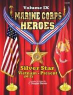 Marine Corps Heroes: Silver Star (Vietnam [M-Z] to Present) di C. Douglas Sterner edito da Createspace