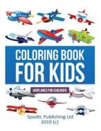 Coloring Book for Kids: Airplane for Children di Spudtc Publishing Ltd edito da Createspace